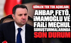 Gürlek tek tek açıkladı: AHBAP, FETÖ, İmamoğlu ve faili meçhul soruşturmalarında son durum