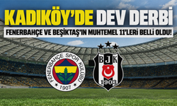 Kadıköy’de dev derbi: Fenerbahçe ve Beşiktaş’ın muhtemel 11’leri belli oldu!