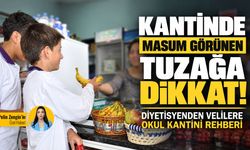 Kantinde masum görünen tuzağa dikkat! Diyetisyenden velilere okul kantini rehberi