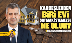 Kardeşlerden biri evi satmak istemezse ne olur?