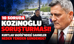 10 soruda Kozinoğlu soruşturması! Kurtlar Vadisi’ndeki sahneler neden yeniden gündemde?