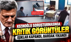 Kozinoğlu soruşturmasında kritik görüntüler: Işıklar kapandı, bardak yıkandı