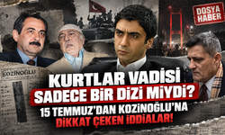 Kurtlar Vadisi sadece bir dizi miydi? 15 Temmuz’dan Kozinoğlu’na dikkat çeken iddialar!