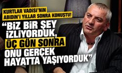 Kurtlar Vadisi'nin Abidin'i yıllar sonra konuştu! “Biz bir şey izliyorduk, üç gün sonra onu gerçek hayatta yaşıyorduk”