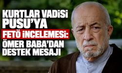Kurtlar Vadisi Pusu'ya FETÖ incelemesi: Ömer Baba’dan destek mesajı
