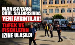 Manisa’daki okul saldırısında yeni ayrıntılar! Tüfek ve fişeklerin izine ulaşıldı