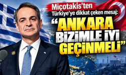 Miçotakis’ten Türkiye’ye dikkat çeken mesaj: “Ankara bizimle iyi geçinmeli”