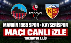 Mardin 1969-Kayserispor MAÇI CANLI İZLE | Trendyol 1.Lig