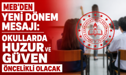 MEB’den yeni dönem mesajı: Okullarda huzur ve güven öncelikli olacak