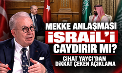 Mekke Anlaşması İsrail’i caydırır mı? Cihat Yaycı’dan dikkat çeken açıklama