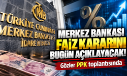 Merkez Bankası faiz kararını bugün açıklayacak! Gözler PPK toplantısında
