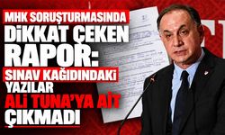 MHK soruşturmasında dikkat çeken rapor: Sınav kağıdındaki yazılar Ali Tuna’ya ait çıkmadı