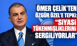 Ömer Çelik'ten Özgür Özel'e tepki: "Siyasi tükenmişliklerini sergiliyorlar"