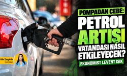 Pompadan cebe: Petrol artışı vatandaşı nasıl etkileyecek?
