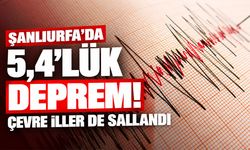Şanlıurfa’da 5,4’lük deprem! Çevre iller de sallandı