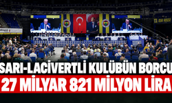 Sarı lacivertli kulübün toplam borcu 27 milyar 821 milyon lira