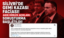 Silivri’de gemi kazası faciası! Akın Gürlek açıkladı: Soruşturma başlatıldı!