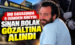 İBB davasında yeni gelişme: Ümit Boyner’in oğlu Sinan Bolak gözaltına alındı