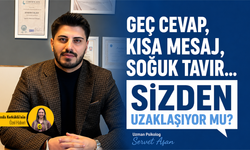 Geç cevap, kısa mesaj, soğuk tavır... Sizden uzaklaşıyor mu?