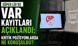 Süper Lig’de VAR kayıtları açıklandı: Kritik pozisyonlarda ne konuşuldu?
