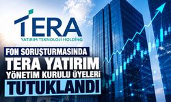 Fon soruşturmasında Tera Yatırım Yönetim Kurulu üyeleri tutuklandı