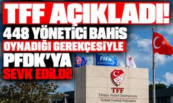 TFF açıkladı! 448 yönetici bahis oynadığı gerekçesiyle PFDK'ya sevk edildi!