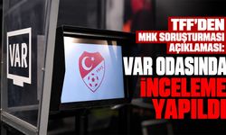 TFF'den MHK soruşturması açıklaması: VAR odasında inceleme yapıldı