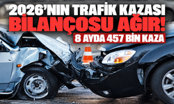 2026’nın trafik kazası bilançosu ağır! 8 ayda 457 bin kaza