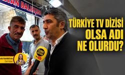 Türkiye TV dizisi olsa adı ne olurdu?
