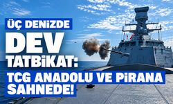 Üç denizde dev tatbikat: TCG Anadolu ve PİRANA sahnede!
