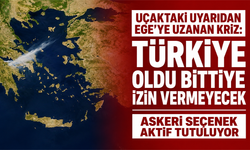 Uçaktaki uyarıdan Ege'ye uzanan kriz: Türkiye oldu bittiye izin vermeyecek