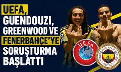 UEFA'dan Guendouzi ve Greenwood soruşturması
