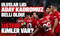 Uluslar Ligi aday kadromuz belli oldu! Listede kimler var?