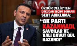 Özgür Çelik’ten Üsküdar seçimi sonrası sert açıklama: “AK Parti kazanmadı, savcılar ve Vali Davut Gül kazandı”