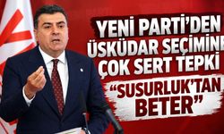 YENİ Parti'den Üsküdar seçimine çok sert tepki: "Susurluk'tan beter"