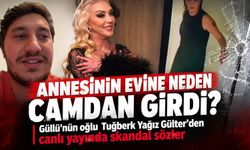 Annesinin evine neden camdan girdi? Güllü'nün oğlu Tuğberk Yağız Gülter’den canlı yayında skandal sözler