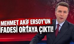 Mehmet Akif Ersoy'un mahkemede verdiği ifade ortaya çıktı: "Maalesef hata yapmışız"