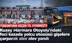 Kuzey Marmara’da otobüs gişelere çarptı, alevlere teslim oldu! Türkinform geçen yıl uyarmıştı