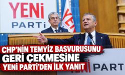 CHP'nin temyiz başvurusunu geri çekmesine Yeni Parti'den ilk yanıt