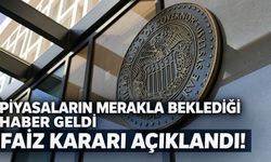 Fed faiz kararını açıkladı!