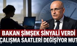 Çalışma saatleri değişiyor mu? Bakan Şimşek sinyali verdi