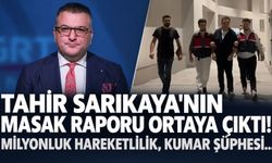Tahir Sarıkaya'nın MASAK raporu ortaya çıktı! Milyonluk hareketlilik, kumar şüphesi...