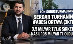 Fon soruşturmasında Serdar Turhan'ın ifadesi ortaya çıktı!