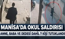 Manisa'daki okul saldırısıyla ilgili önemli gelişme: Anne ve babası dahil 7 şüpheli tutuklandı!