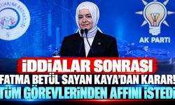 İddialar sonrası Fatma Betül Sayan Kaya’dan karar! Tüm görevlerinden affını istedi