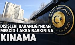 Dışişleri Bakanlığı'ndan Mescid-i Aksa baskınına kınama