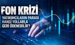 Fon krizinde yatırımcıların parası nasıl geri ödenebilir?