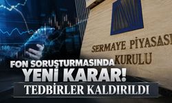 Fon soruşturmasında SPK'dan dikkat çeken yeni karar: Tedbirler kaldırıldı!