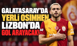 Galatasaray'da yerli Osimhen Lizbon'da gol arayacak!