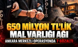 650 milyon TL’lik mal varlığı ağı ortaya çıkarıldı! Ankara merkezli operasyonda 7 gözaltı